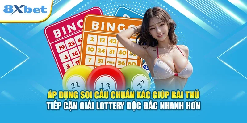 Áp dụng soi cầu chuẩn xác giúp bài thủ tiếp cận giải Lottery độc đắc nhanh hơn