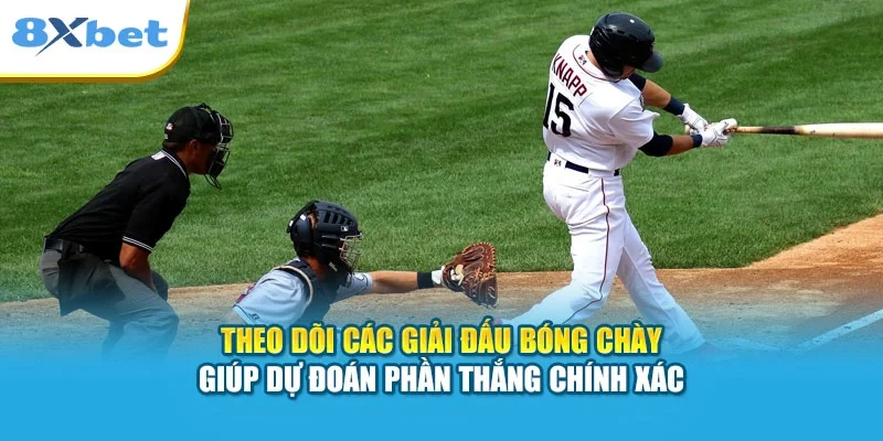Theo dõi các giải đấu bóng chày giúp dự đoán phần thắng chính xác