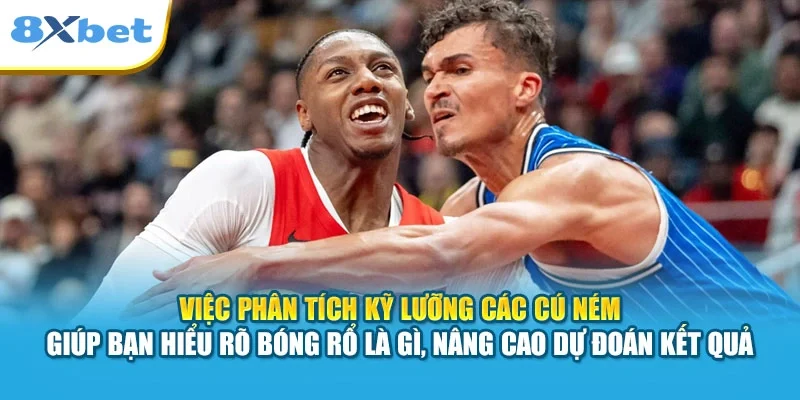 Việc phân tích kỹ lưỡng các cú ném giúp bạn hiểu rõ bóng rổ là gì, nâng cao dự đoán kết quả